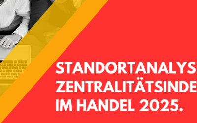 Standortanalyse 2025: Der Zentralitätsindex im Einzelhandel mit aktuellen Datenquellen und KI bewertet